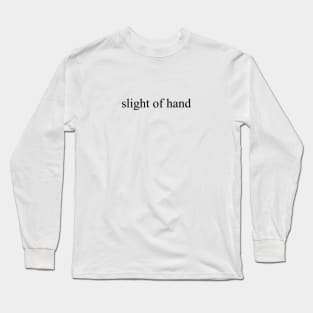 slight of hand, black Long Sleeve T-Shirt